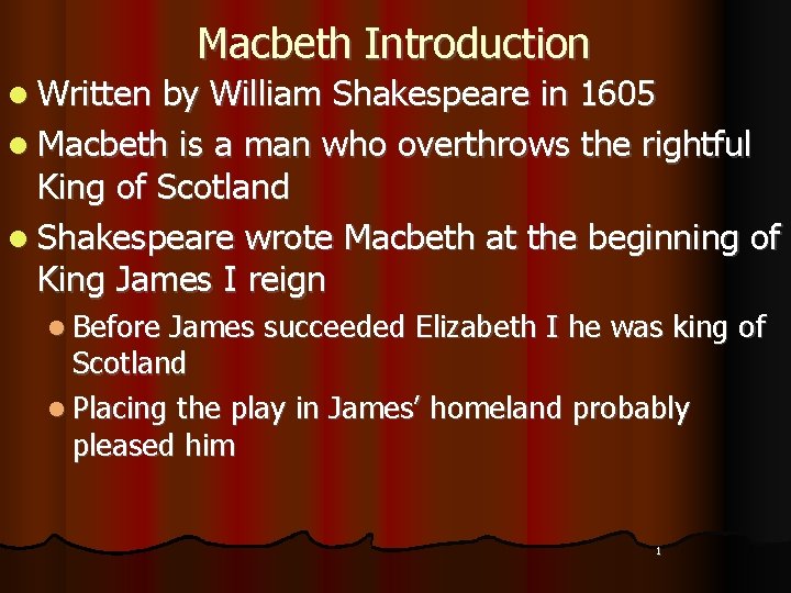 Macbeth Introduction l Written by William Shakespeare in 1605 l Macbeth is a man