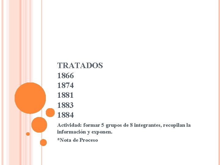 TRATADOS 1866 1874 1881 1883 1884 Actividad: formar 5 grupos de 8 integrantes, recopilan