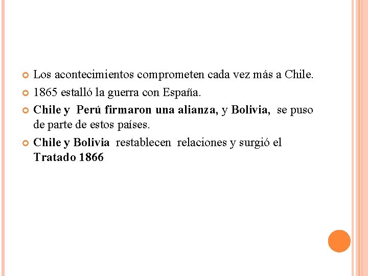 Los acontecimientos comprometen cada vez más a Chile. 1865 estalló la guerra con España.