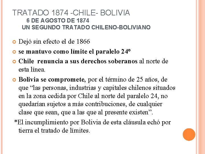 TRATADO 1874 -CHILE- BOLIVIA 6 DE AGOSTO DE 1874 UN SEGUNDO TRATADO CHILENO-BOLIVIANO Dejó