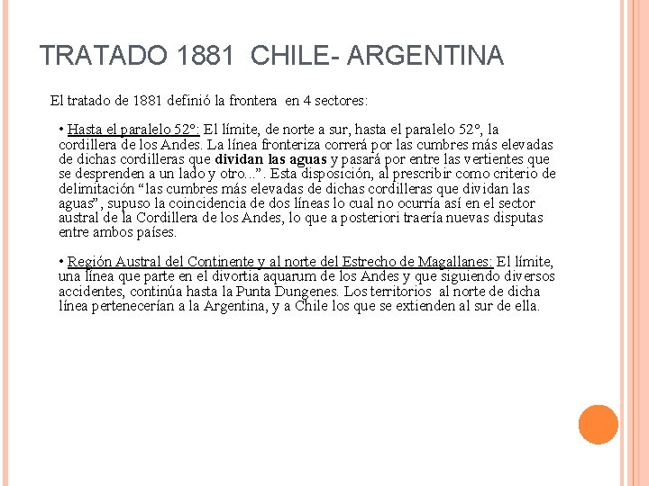 TRATADO 1881 CHILE- ARGENTINA El tratado de 1881 definió la frontera en 4 sectores: