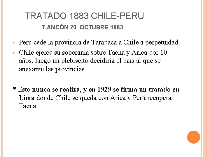 TRATADO 1883 CHILE-PERÚ T. ANCÓN 20 OCTUBRE 1883 § § Perú cede la provincia