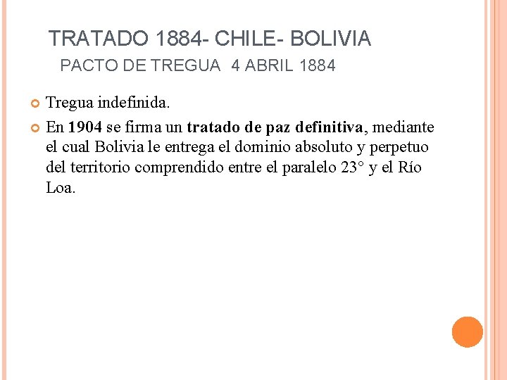TRATADO 1884 - CHILE- BOLIVIA PACTO DE TREGUA 4 ABRIL 1884 Tregua indefinida. En