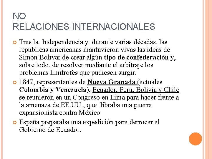 NO RELACIONES INTERNACIONALES Tras la Independencia y durante varias décadas, las repúblicas americanas mantuvieron