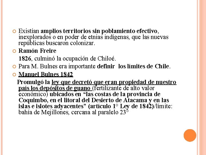 Existían amplios territorios sin poblamiento efectivo, inexplorados o en poder de etnias indígenas, que