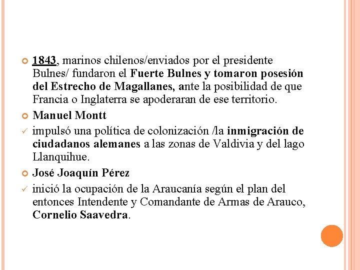 1843, marinos chilenos/enviados por el presidente Bulnes/ fundaron el Fuerte Bulnes y tomaron posesión