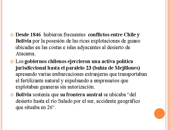  Desde 1846 hubieron frecuentes conflictos entre Chile y Bolivia por la posesión de