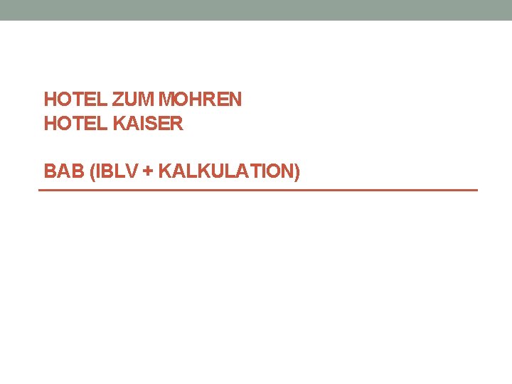 HOTEL ZUM MOHREN HOTEL KAISER BAB (IBLV + KALKULATION) 
