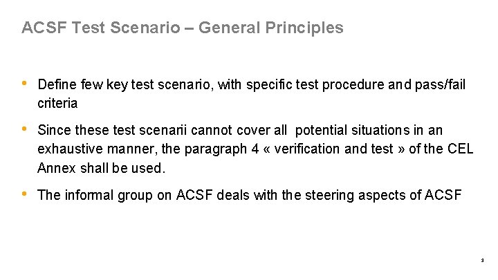 ACSF Test Scenario – General Principles • Define few key test scenario, with specific