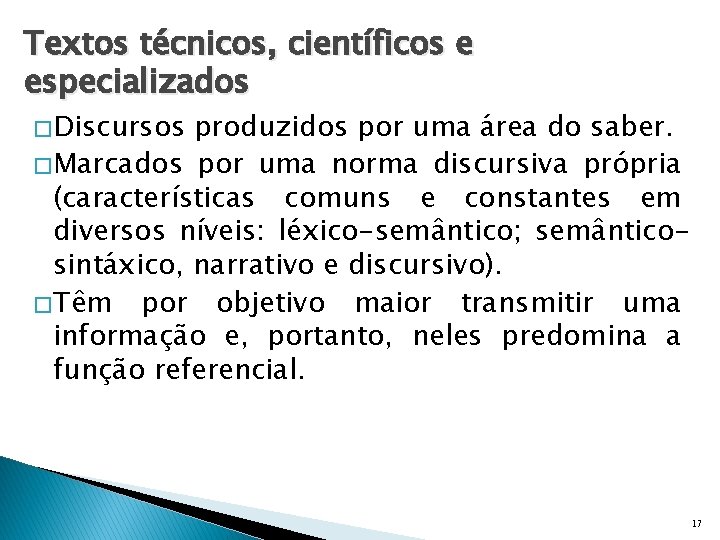 Textos técnicos, científicos e especializados � Discursos produzidos por uma área do saber. �