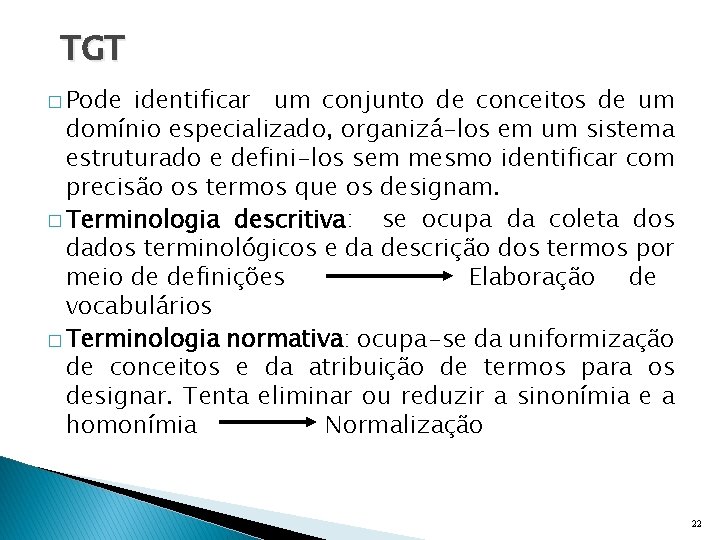 TGT � Pode identificar um conjunto de conceitos de um domínio especializado, organizá-los em