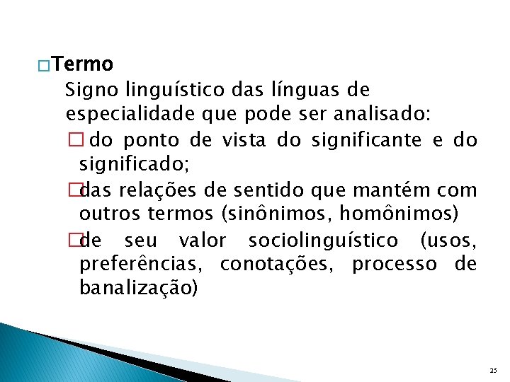 � Termo Signo linguístico das línguas de especialidade que pode ser analisado: � do