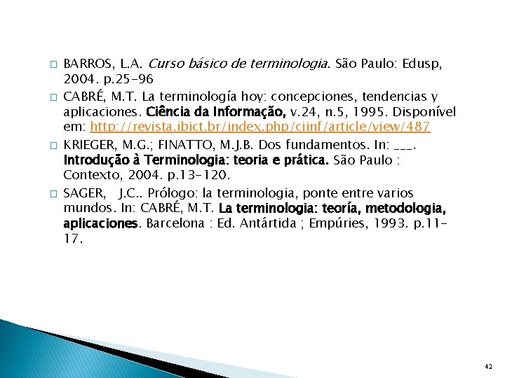 � � BARROS, L. A. Curso básico de terminologia. São Paulo: Edusp, 2004. p.