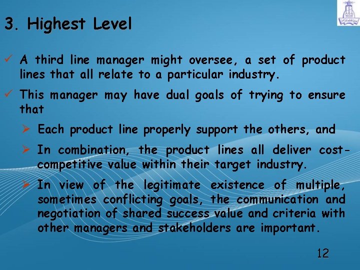 3. Highest Level ü A third line manager might oversee, a set of product