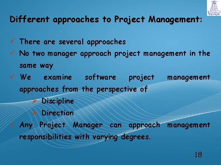 Different approaches to Project Management: ü There are several approaches ü No two manager