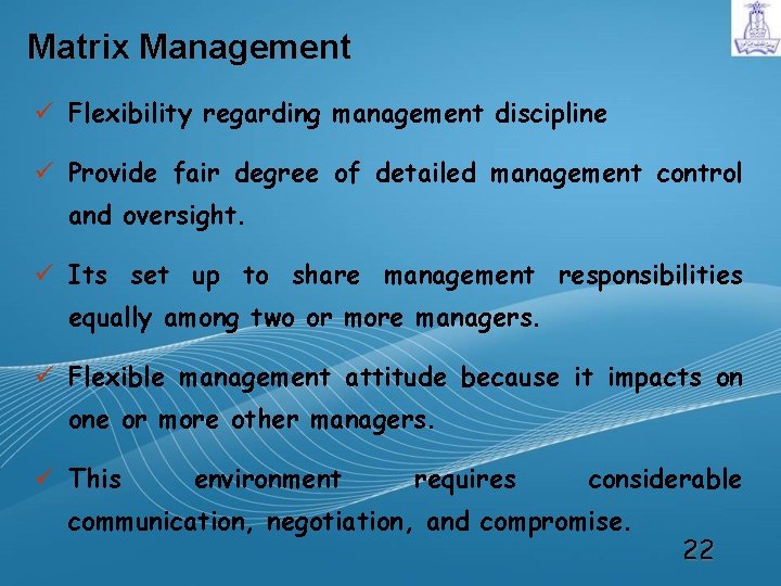 Matrix Management ü Flexibility regarding management discipline ü Provide fair degree of detailed management