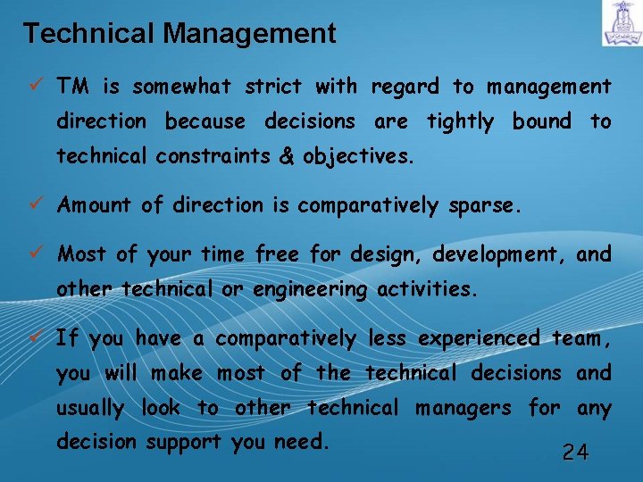 Technical Management ü TM is somewhat strict with regard to management direction because decisions