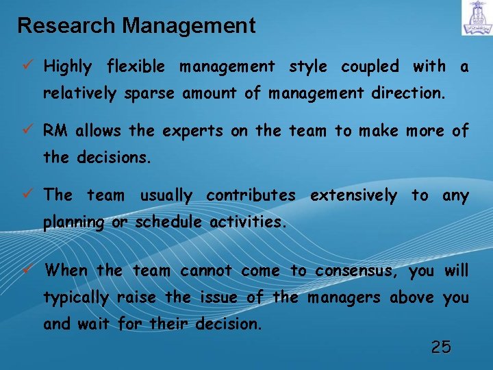 Research Management ü Highly flexible management style coupled with a relatively sparse amount of