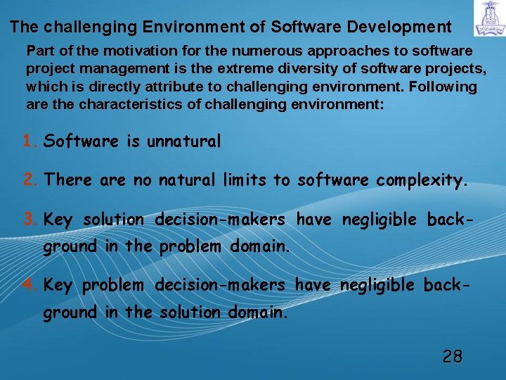 The challenging Environment of Software Development Part of the motivation for the numerous approaches