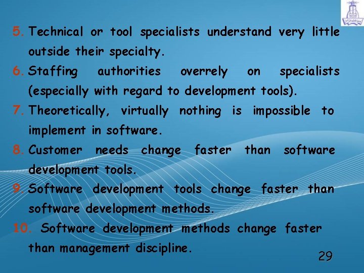 5. Technical or tool specialists understand very little outside their specialty. 6. Staffing authorities