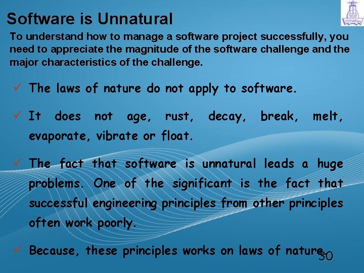 Software is Unnatural To understand how to manage a software project successfully, you need