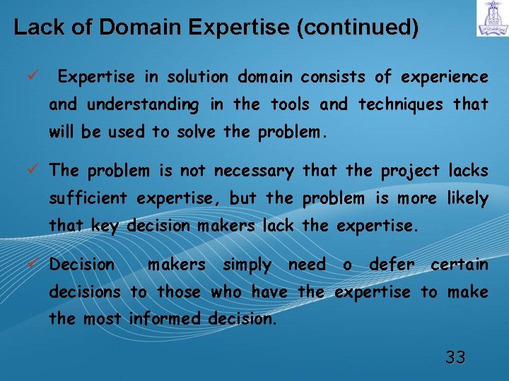 Lack of Domain Expertise (continued) ü Expertise in solution domain consists of experience and