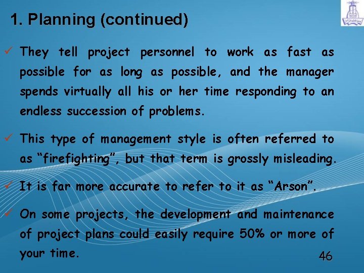 1. Planning (continued) ü They tell project personnel to work as fast as possible