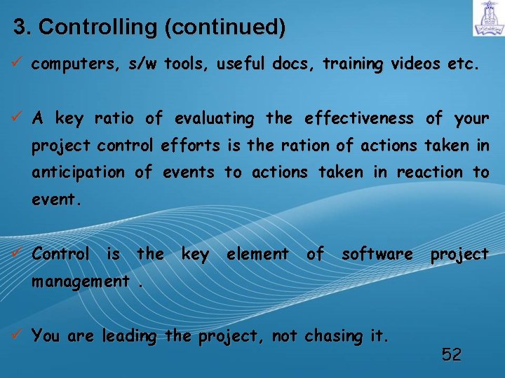 3. Controlling (continued) ü computers, s/w tools, useful docs, training videos etc. ü A