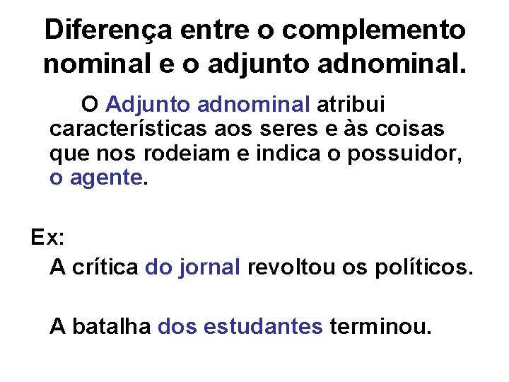 Diferença entre o complemento nominal e o adjunto adnominal. O Adjunto adnominal atribui características