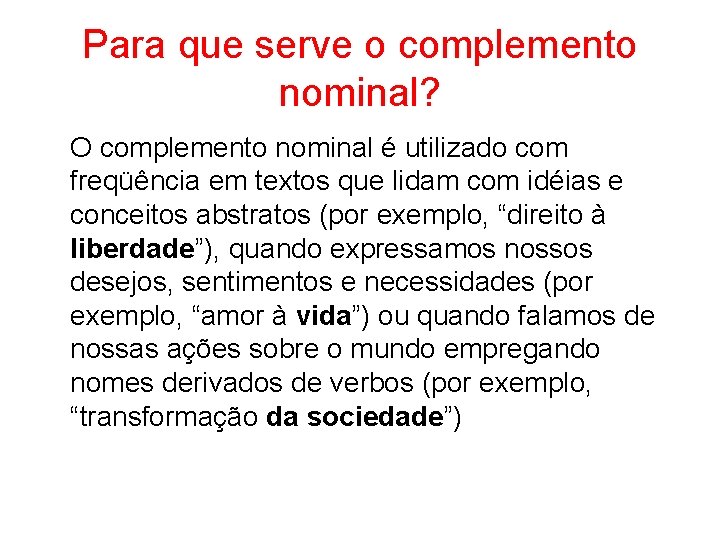 Para que serve o complemento nominal? O complemento nominal é utilizado com freqüência em