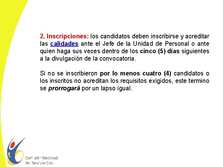 2. Inscripciones: los candidatos deben inscribirse y acreditar las calidades ante el Jefe de