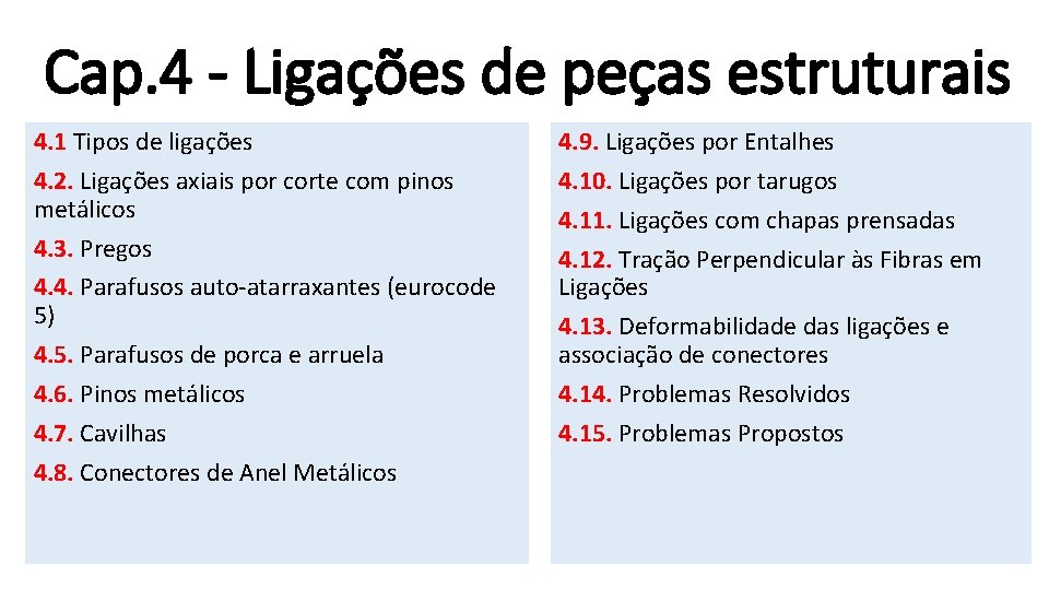 Cap. 4 - Ligações de peças estruturais 4. 1 Tipos de ligações 4. 2.