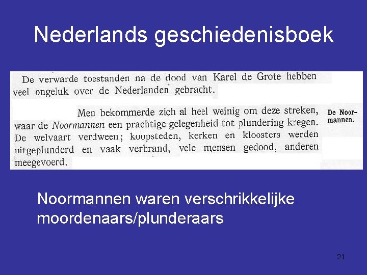 Nederlands geschiedenisboek Noormannen waren verschrikkelijke moordenaars/plunderaars 21 