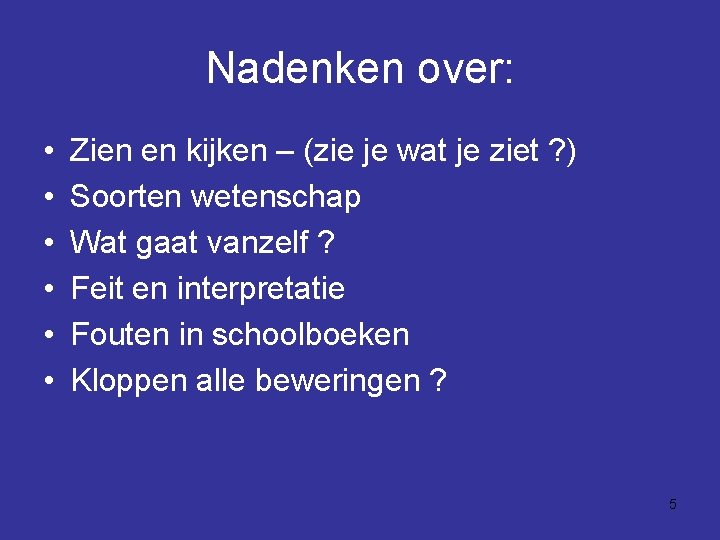 Nadenken over: • • • Zien en kijken – (zie je wat je ziet