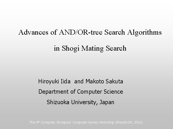 Advances of AND/OR-tree Search Algorithms in Shogi Mating Search Hiroyuki Iida　and Makoto Sakuta Department