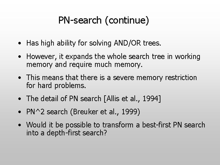 PN-search (continue) • Has high ability for solving AND/OR trees. • However, it expands