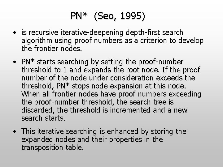 PN* (Seo, 1995) • is recursive iterative-deepening depth-first search algorithm using proof numbers as