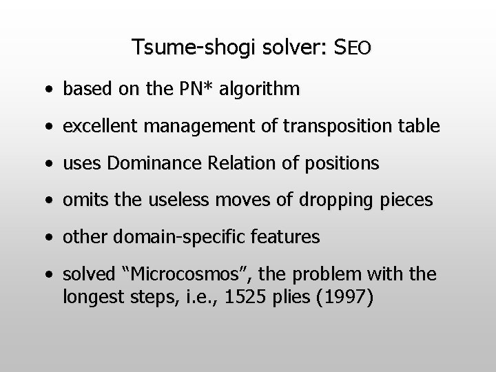 Tsume-shogi solver: SEO • based on the PN* algorithm • excellent management of transposition