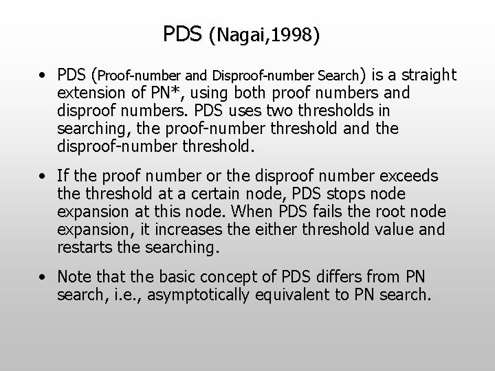 PDS (Nagai, 1998) • PDS (Proof-number and Disproof-number Search) is a straight extension of