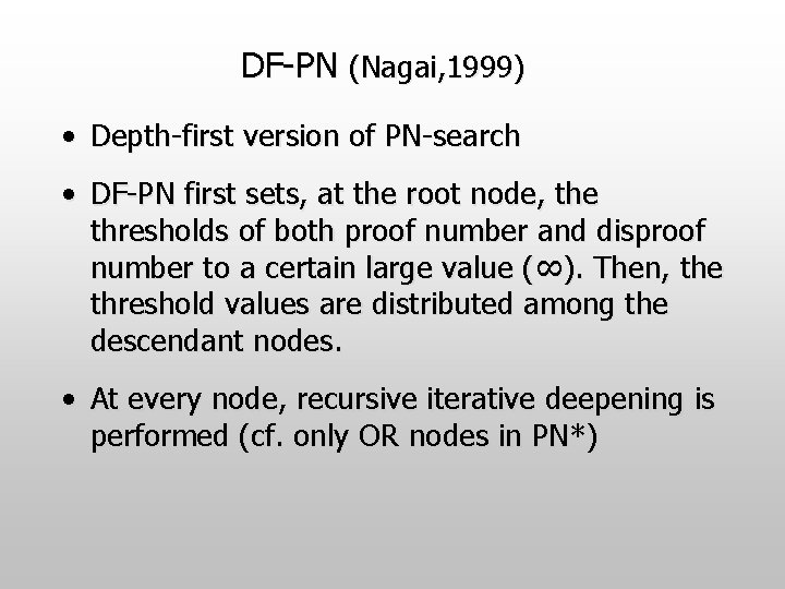 DF-PN (Nagai, 1999) • Depth-first version of PN-search • DF-PN first sets, at the