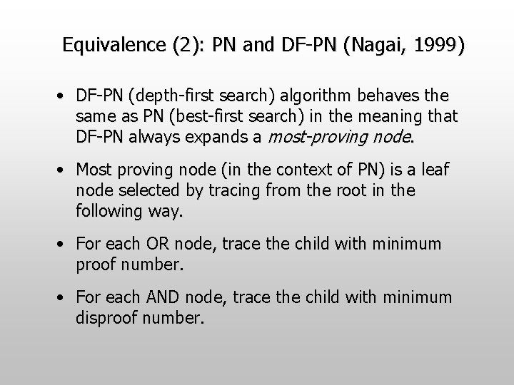 Equivalence (2): PN and DF-PN (Nagai, 1999) • DF-PN (depth-first search) algorithm behaves the