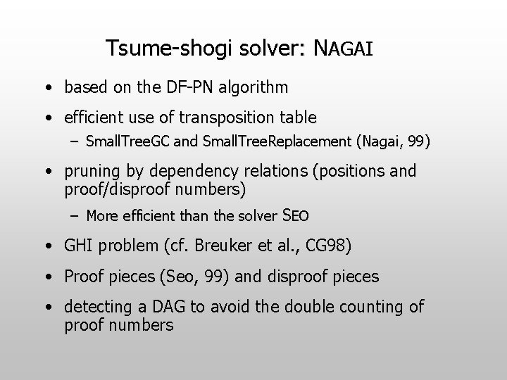 Tsume-shogi solver: NAGAI • based on the DF-PN algorithm • efficient use of transposition
