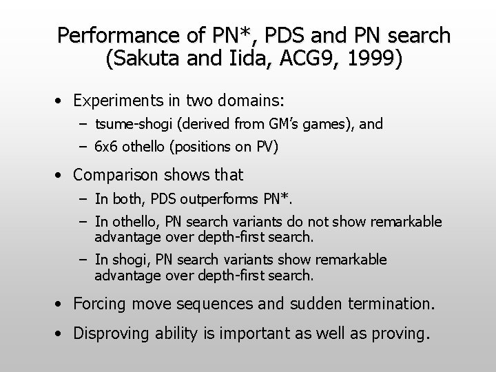 Performance of PN*, PDS and PN search (Sakuta and Iida, ACG 9, 1999) •