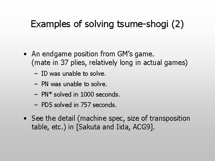 Examples of solving tsume-shogi (2) • An endgame position from GM’s game. (mate in