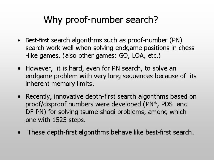 Why proof-number search? • Best-first search algorithms such as proof-number (PN) search work well