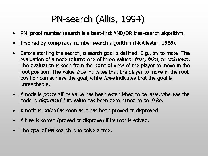 PN-search (Allis, 1994) • PN (proof number) search is a best-first AND/OR tree-search algorithm.