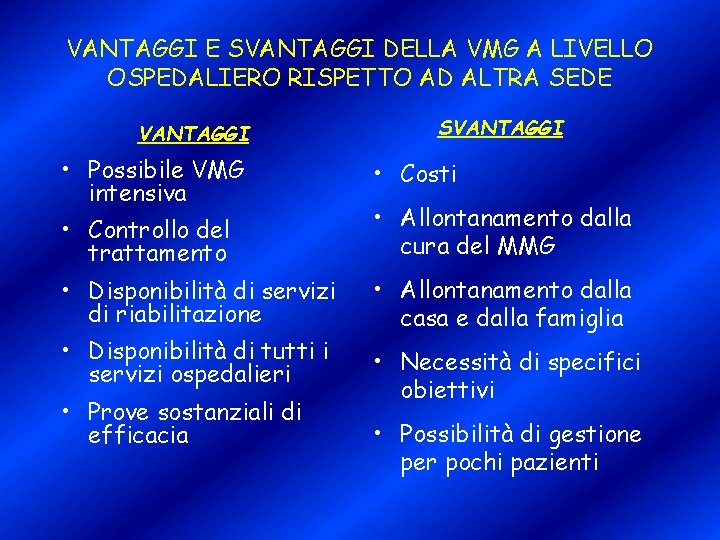 VANTAGGI E SVANTAGGI DELLA VMG A LIVELLO OSPEDALIERO RISPETTO AD ALTRA SEDE VANTAGGI •