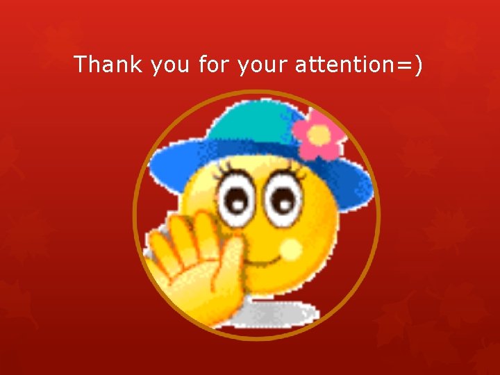 Thank you for your attention=) 