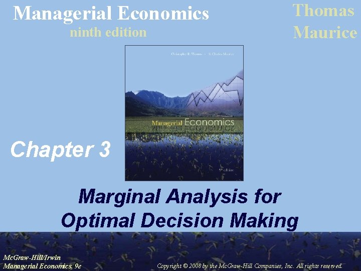 Managerial Economics ninth edition Thomas Maurice Chapter 3 Marginal Analysis for Optimal Decision Making