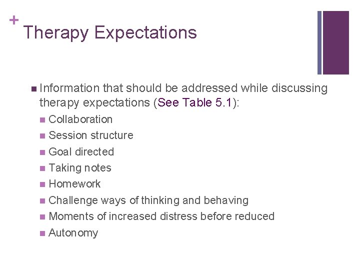 + Therapy Expectations n Information that should be addressed while discussing therapy expectations (See